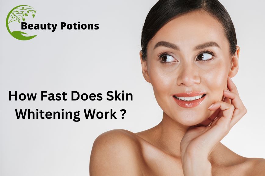 How Fast Does Skin Whitening Work